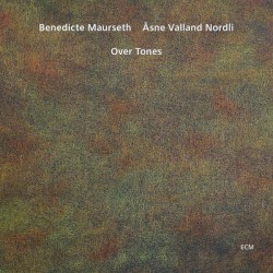 Over Tones by Benedicte Maurseth  /   Åsne Valland Nordli