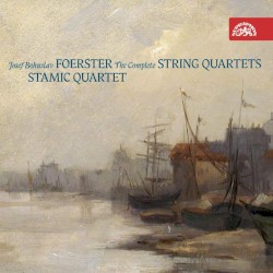The Complete String Quartets by Josef Bohuslav Foerster ;   Stamic Quartet