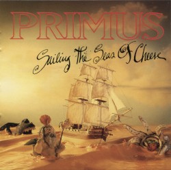 Sailing the Seas of Cheese by Primus