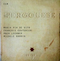 Il Pergolese by Maria Pia De Vito ,   François Couturier ,   Anja Lechner  &   Michele Rabbia