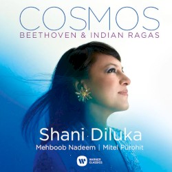 Cosmos - Beethoven & Indian Ragas by Ludwig van Beethoven  ;   Shani Diluka
