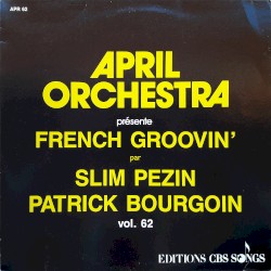 April Orchestra Vol. 62 Présente French Groovin' by Slim Pezin  &   Patrick Bourgoin