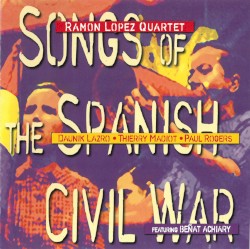 Songs of the Spanish Civil War by Ramon Lopez