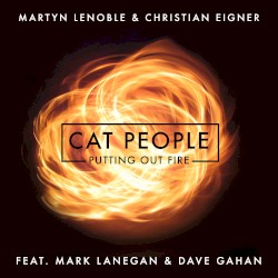 Cat People (Putting Out Fire) by Martyn LeNoble  &   Christian Eigner