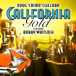 California Gold by Doug Clifford  feat.   Bobby Whitlock