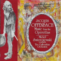 Music from the Operettas by Jacques Offenbach ;   The Gulbenkian Orchestra ,   Michel Swierczewski