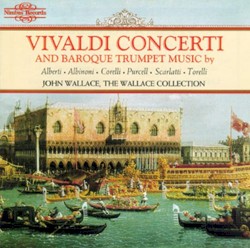 Vivaldi Concerti and Baroque Trumpet Music by Vivaldi ,   Alberti ,   Albinoni ,   Corelli ,   Purcell ,   Scarlatti ,   Torelli ;   John Wallace ,   The Philharmonia