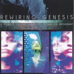A Tribute to The Lamb Lies Down on Broadway by Rewiring Genesis