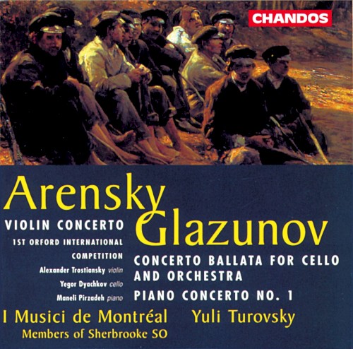 Arensky: Violin Concerto / Glazunov: Concerto Ballata for Cello and Orchestra / Piano Concerto no. 1