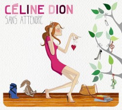 Sans attendre by Céline Dion