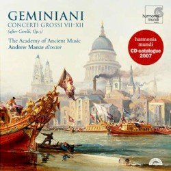 Concerti Grossi VII-XII (after Corelli, op. 5) by Geminiani ;   The Academy of Ancient Music ,   Andrew Manze