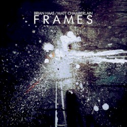 Frames by Brian Haas  &   Matt Chamberlain