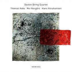 Thomas Adès / Per Nørgård / Hans Abrahamsen by Thomas Adès ,   Per Nørgård ,   Hans Abrahamsen ;   Danish String Quartet