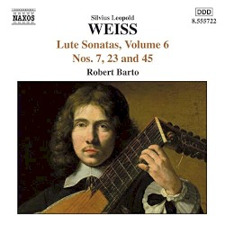 Lute Sonatas, Volume 6: Nos. 7, 23 and 45 by Sylvius Leopold Weiss ;   Robert Barto