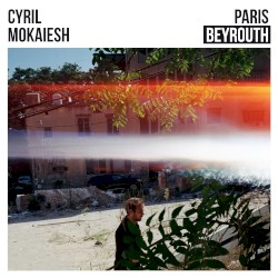 Paris Beyrouth by Cyril Mokaiesh
