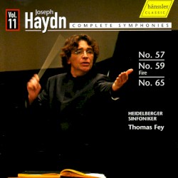 Complete Symphonies, Volume 11: No. 57 / No. 59 "Fire" / No. 65 by Joseph Haydn ;   Thomas Fey ,   Heidelberger Sinfoniker