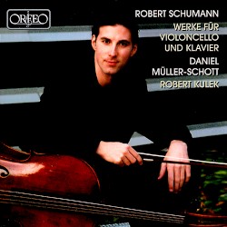 Werke für Violoncello und Klavier by Robert Schumann ;   Daniel Müller‐Schott ,   Robert Kulek