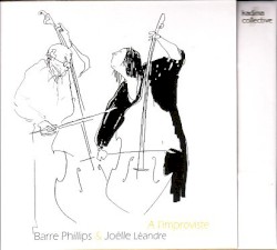 A L'Improviste by Barre Phillips  &   Joëlle Léandre