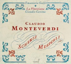 Scherzi Musicali by Claudio Monteverdi ;   Emanuela Galli ,   La Venexiana ,   Claudio Cavina