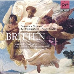 Serenade / Nocturne / Les Illuminations / Noye's Fludde by Britten ;   Martyn Hill ,   Frank Lloyd ,   City of London Sinfonia ,   Richard Hickox