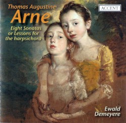 Eight Sonatas or Lessons for the harpsichord by Thomas Arne ;   Ewald Demeyere