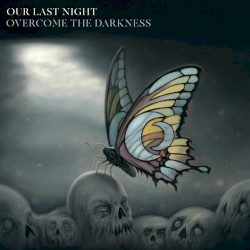 Overcome the Darkness by Our Last Night