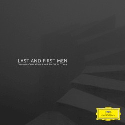 Last and First Men by Jóhann Jóhannsson  &   Yair Elazar Glotman