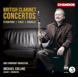 British Clarinet Concertos by Stanford ,   Finzi ,   Arnold ;   BBC Symphony Orchestra ,   Michael Collins