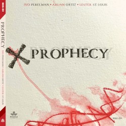 Prophecy by Ivo Perelman  •   Aruán Ortiz  •   Lester St. Louis