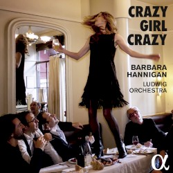 Crazy Girl Crazy by Barbara Hannigan ,   Ludwig Orchestra