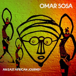 An East African Journey by Omar Sosa