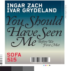 You Should Have Seen Me Before We First Met by Ingar Zach  &   Ivar Grydeland