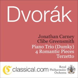Piano Trio (Dumky) / 4 Romantic Pieces / Terzetto by Antonín Dvořák ;   Jonathan Carney ,   Clive Greensmith ,   Royal Philharmonic Orchestra