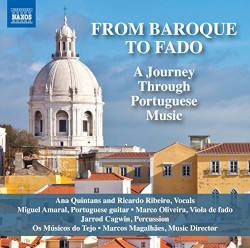 From Baroque to Fado: A Journey Through Portuguese Music by Os Músicos do Tejo ,   Marcos Magalhães ,   Ana Quintans ,   Ricardo Ribeiro ,   Miguel Amaral ,   Marco Oliveira