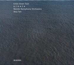 Strata by Erkki-Sven Tüür ;   Nordic Symphony Orchestra ,   Anu Tali