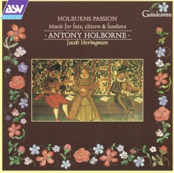 Holburns Passion by Anthony Holborne ;   Jacob Heringman