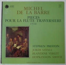 Pièces pour la flute traversière, 1710 by Michel de la Barre ;   Stephen Preston ,   Jordi Savall ,   Blandine Verlet ,   Hopkinson Smith