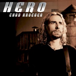 Hero by Chad Kroeger  feat.   Josey Scott