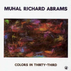 Colors In Thirty-Third by Muhal Richard Abrams