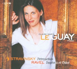 Ravel: Daphnis Et Chloe / Stravinsky: Petrouchka by Igor Stravinsky ,   Maurice Ravel ;   Claire‐Marie Le Guay