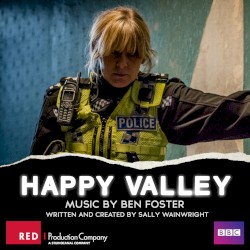 Happy Valley Series 1 & 2 (original Television Soundtrack) by Ben Foster