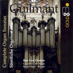 Complete Organ Sonatas by Alexandre Guilmant ;   Ben van Oosten