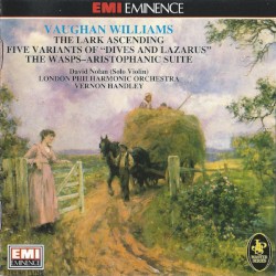 The Lark Ascending / Five Variants of "Dives and Lazarus" / The Wasps - Aristophanic Suite by Vaughan Williams ;   Royal Philharmonic Orchestra ,   Vernon Handley ,   David Nolan