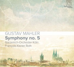 Symphony No. 5 by Gustav Mahler ,   Gürzenich-Orchester Köln ,   François-Xavier Roth