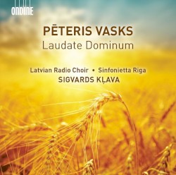 Laudate Dominum by Pēteris Vasks ;   Latvian Radio Choir ,   Sinfonietta Rīga ,   Sigvards Kļava