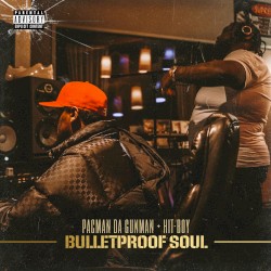 Bulletproof Soul by Pacman da Gunman  &   Hit‐Boy