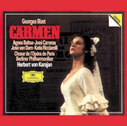 Carmen by Georges Bizet ;   Agnes Baltsa ,   José Carreras ,   José van Dam ,   Katia Ricciarelli ,   Chœur de l’Opéra de Paris ,   Berliner Philharmoniker ,   Herbert von Karajan