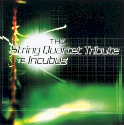 The String Quartet Tribute to Incubus by Vitamin String Quartet  feat.   The Section