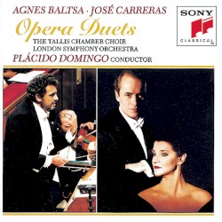 Opera Duets by Agnes Baltsa ,   José Carreras ,   Tallis Chamber Choir ,   London Symphony Orchestra ,   Plácido Domingo