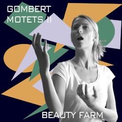 Motets II by Gombert ;   Beauty Farm